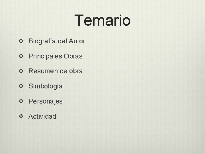 Temario v Biografía del Autor v Principales Obras v Resumen de obra v Simbología