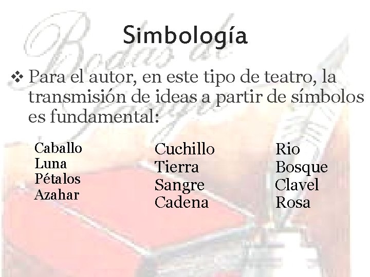 Simbología v Para el autor, en este tipo de teatro, la transmisión de ideas Simbología v Para el autor, en este tipo de teatro, la transmisión de ideas