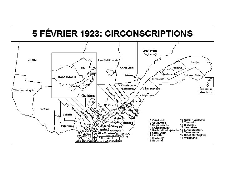 5 FÉVRIER 1923: CIRCONSCRIPTIONS Charlevoix. Saguenay Abitibi Lac-Saint-Jean Est Gaspé Chicoutimi Matane Matapédia Saint-Sauveur