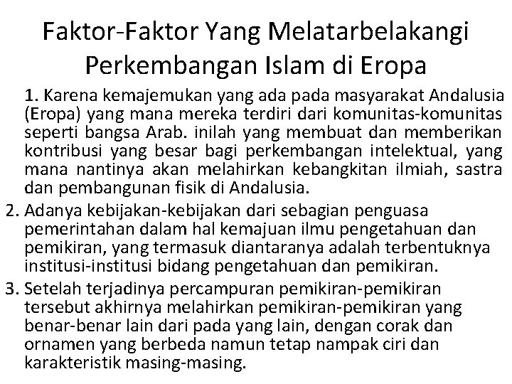 Faktor-Faktor Yang Melatarbelakangi Perkembangan Islam di Eropa 1. Karena kemajemukan yang ada pada masyarakat