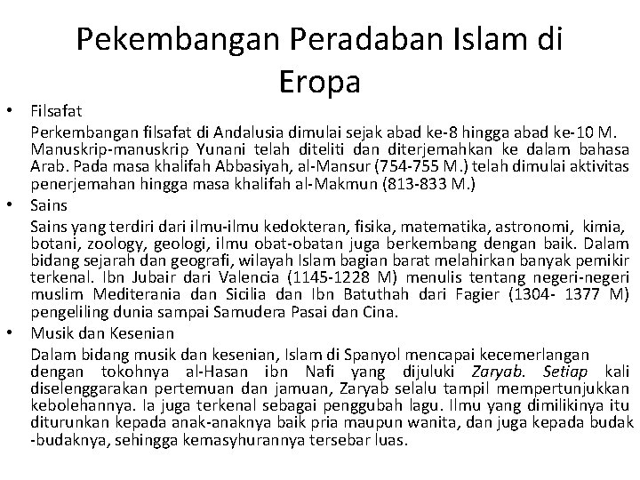 Pekembangan Peradaban Islam di Eropa • Filsafat Perkembangan filsafat di Andalusia dimulai sejak abad