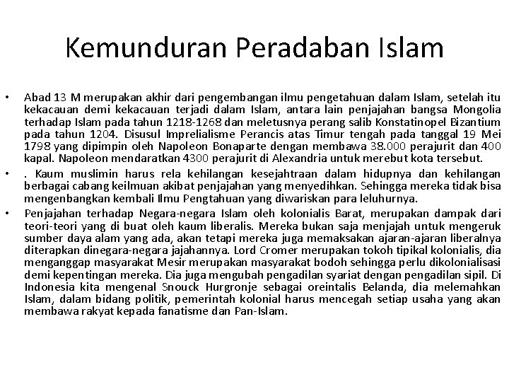 Kemunduran Peradaban Islam • • • Abad 13 M merupakan akhir dari pengembangan ilmu