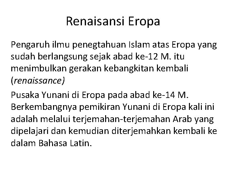 Renaisansi Eropa Pengaruh ilmu penegtahuan Islam atas Eropa yang sudah berlangsung sejak abad ke-12