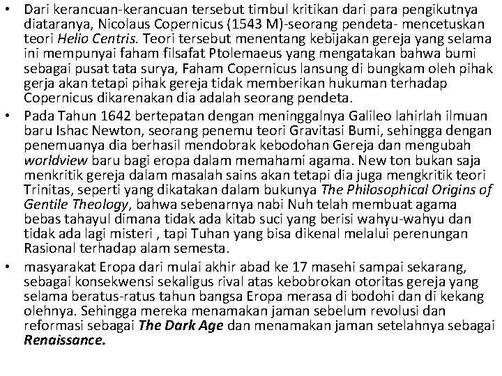  • Dari kerancuan-kerancuan tersebut timbul kritikan dari para pengikutnya diataranya, Nicolaus Copernicus (1543