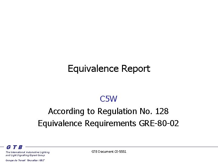 Equivalence Report C 5 W According to Regulation No. 128 Equivalence Requirements GRE-80 -02