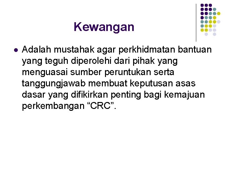 Kewangan l Adalah mustahak agar perkhidmatan bantuan yang teguh diperolehi dari pihak yang menguasai