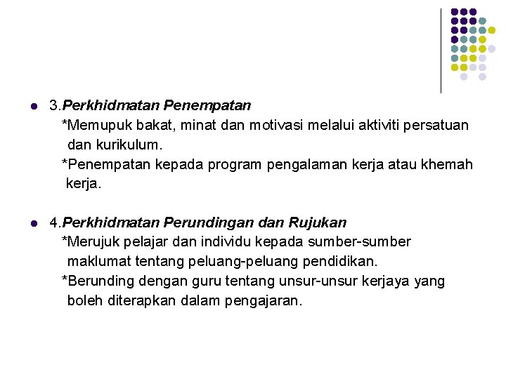 l 3. Perkhidmatan Penempatan *Memupuk bakat, minat dan motivasi melalui aktiviti persatuan dan kurikulum.