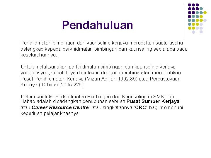 Pendahuluan Perkhidmatan bimbingan dan kaunseling kerjaya merupakan suatu usaha pelengkap kepada perkhidmatan bimbingan dan