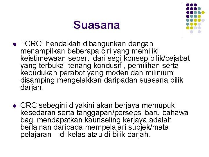 Suasana l “CRC” hendaklah dibangunkan dengan menampilkan beberapa ciri yang memiliki keistimewaan seperti dari