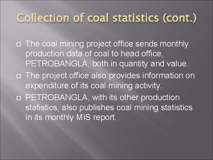 Collection of coal statistics (cont. ) The coal mining project office sends monthly production