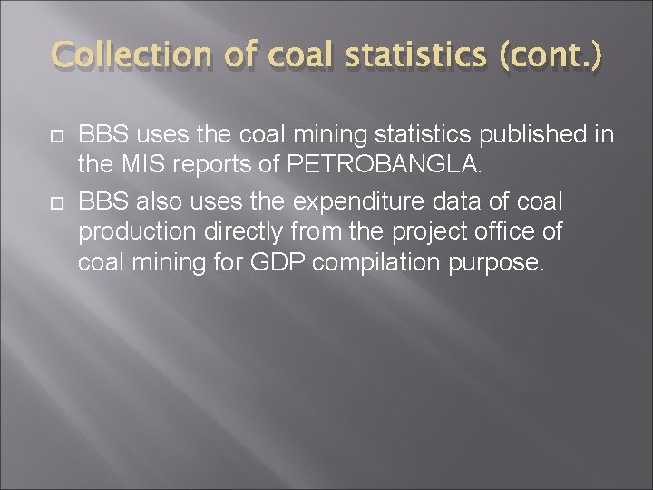 Collection of coal statistics (cont. ) BBS uses the coal mining statistics published in