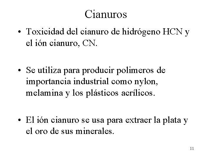 Cianuros • Toxicidad del cianuro de hidrógeno HCN y el ión cianuro, CN. •