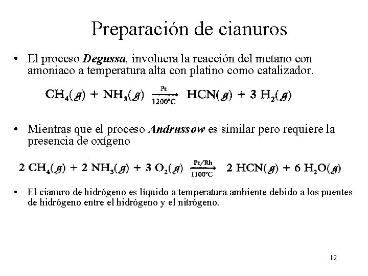 Preparación de cianuros • El proceso Degussa, involucra la reacción del metano con amoniaco