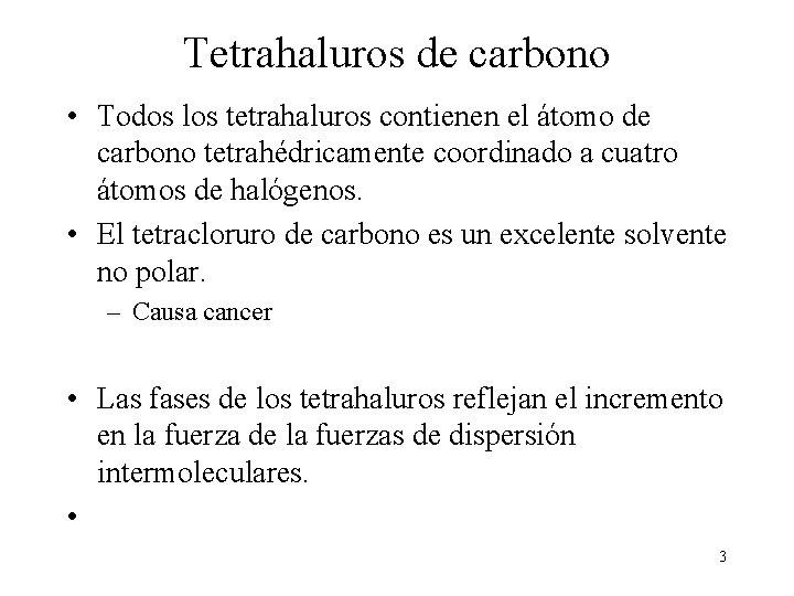 Tetrahaluros de carbono • Todos los tetrahaluros contienen el átomo de carbono tetrahédricamente coordinado