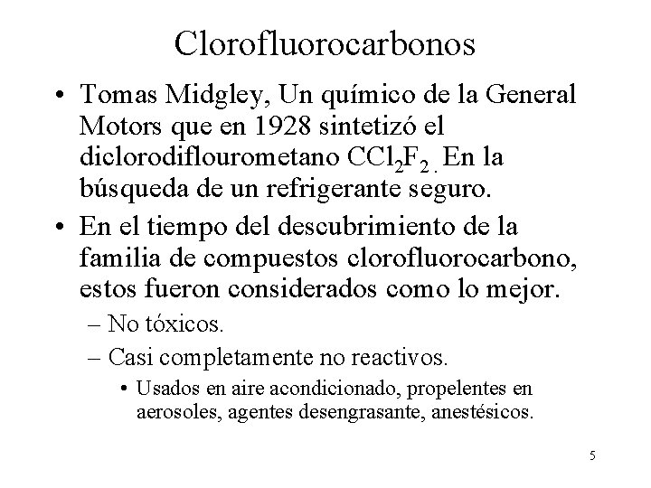 Clorofluorocarbonos • Tomas Midgley, Un químico de la General Motors que en 1928 sintetizó