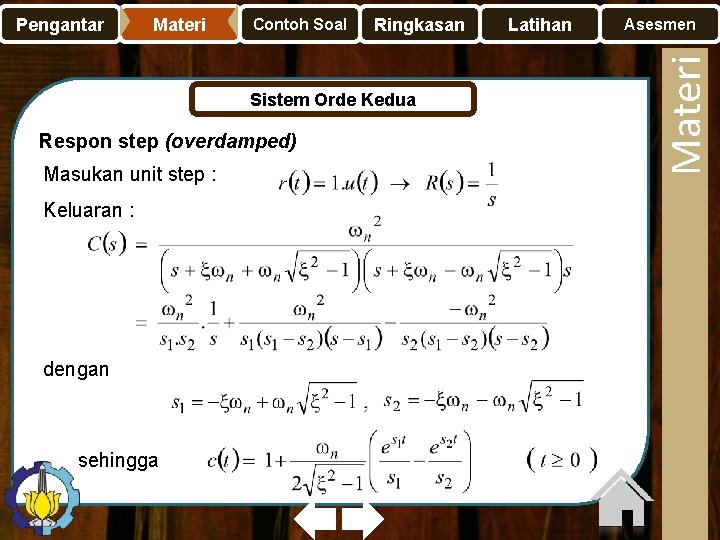 Materi Contoh Soal Ringkasan Sistem Orde Kedua Respon step (overdamped) Masukan unit step :