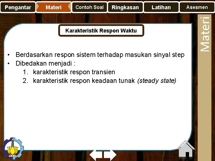 Materi Contoh Soal Ringkasan Latihan Karakteristik Respon Waktu • Berdasarkan respon sistem terhadap masukan