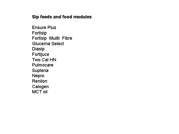 Sip feeds and food modules Ensure Plus Fortisip Muilti Fibre Glucerna Select Diasip Fortijuce
