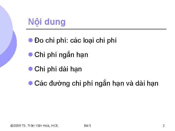 Nội dung l Đo chi phí: các loại chi phí l Chi phí ngắn