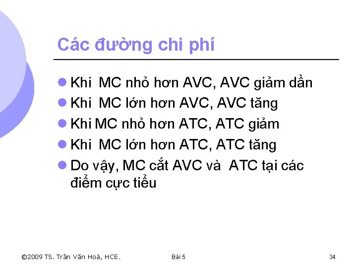 Các đường chi phí l Khi MC nhỏ hơn AVC, AVC giảm dần l