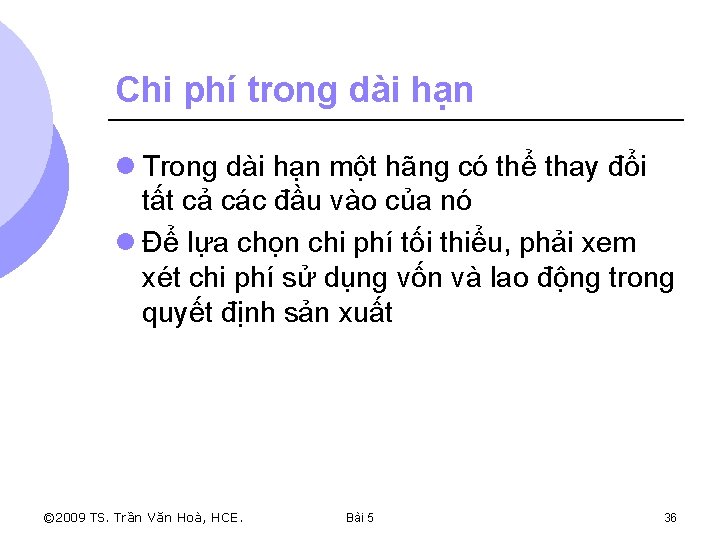 Chi phí trong dài hạn l Trong dài hạn một hãng có thể thay