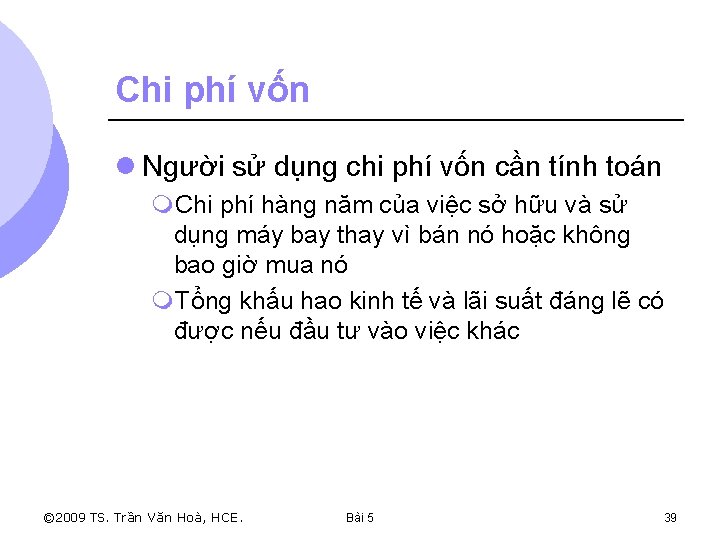 Chi phí vốn l Người sử dụng chi phí vốn cần tính toán m.