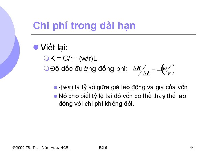 Chi phí trong dài hạn l Viết lại: m. K = C/r - (w/r)L