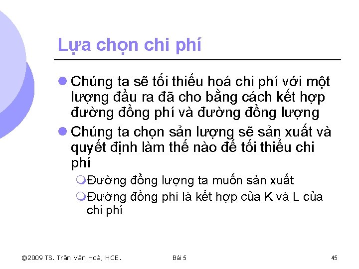 Lựa chọn chi phí l Chúng ta sẽ tối thiểu hoá chi phí với