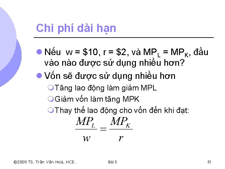 Chi phí dài hạn l Nếu w = $10, r = $2, và MPL