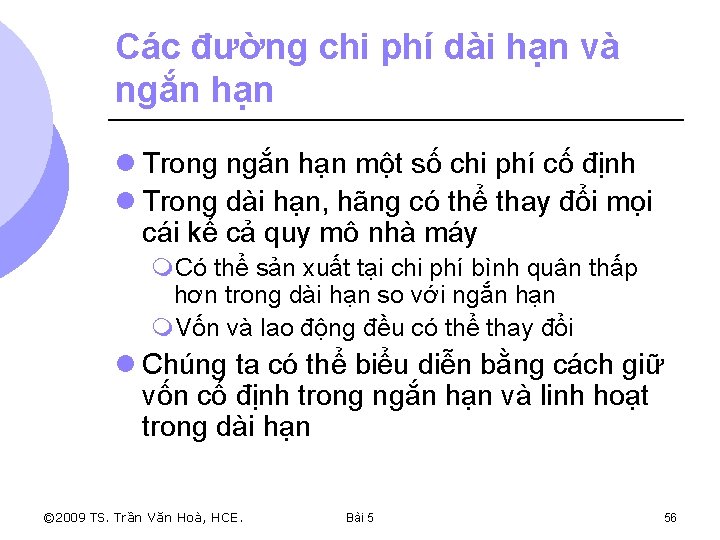 Các đường chi phí dài hạn và ngắn hạn l Trong ngắn hạn một