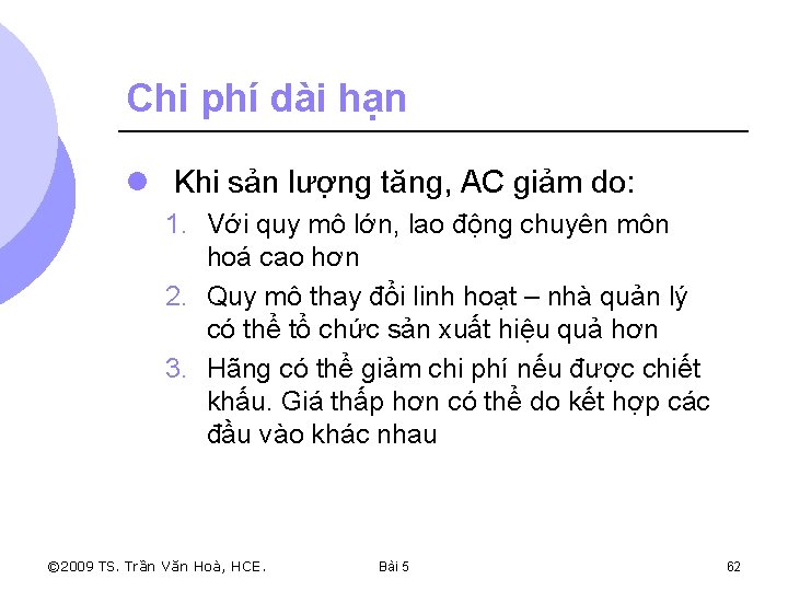 Chi phí dài hạn l Khi sản lượng tăng, AC giảm do: 1. Với