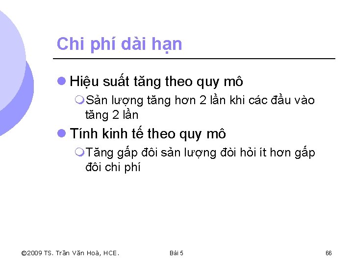 Chi phí dài hạn l Hiệu suất tăng theo quy mô m. Sản lượng