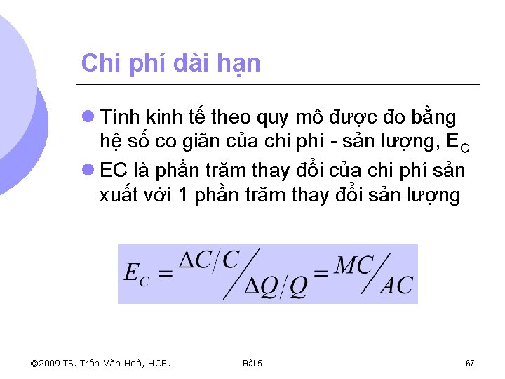 Chi phí dài hạn l Tính kinh tế theo quy mô được đo bằng