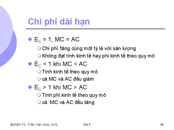 Chi phí dài hạn l EC = 1, MC = AC m Chi phí