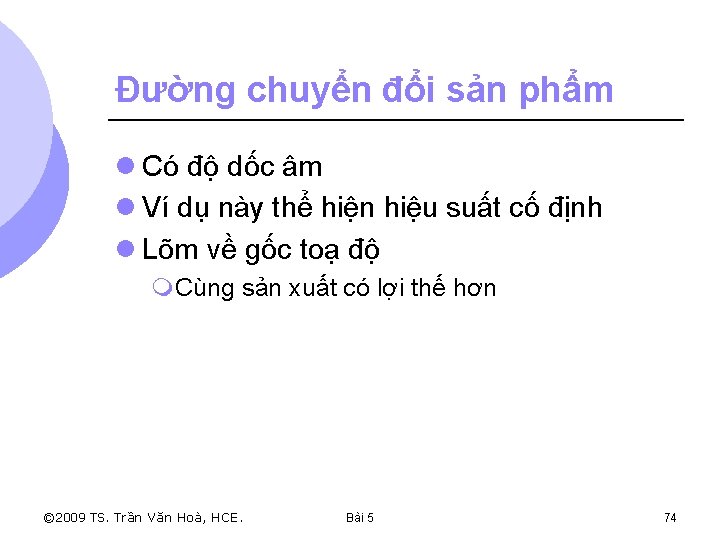 Đường chuyển đổi sản phẩm l Có độ dốc âm l Ví dụ này