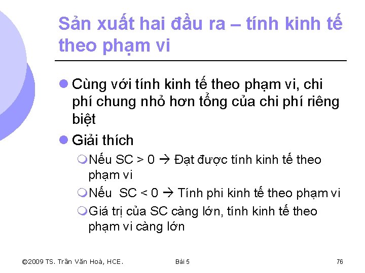 Sản xuất hai đầu ra – tính kinh tế theo phạm vi l Cùng