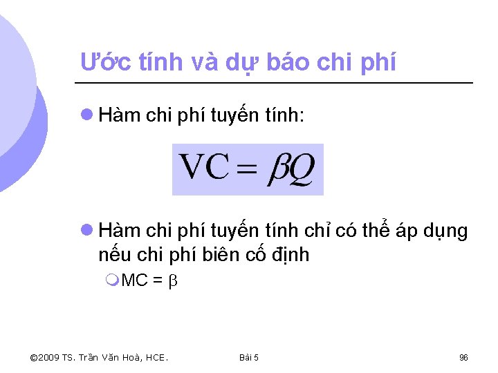 Ước tính và dự báo chi phí l Hàm chi phí tuyến tính: l