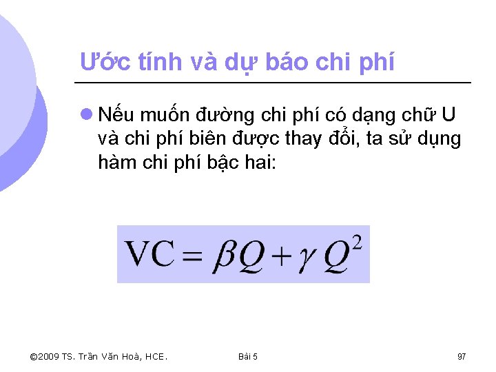 Ước tính và dự báo chi phí l Nếu muốn đường chi phí có