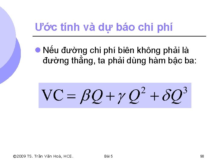 Ước tính và dự báo chi phí l Nếu đường chi phí biên không