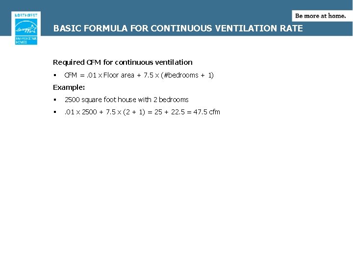 BASIC FORMULA FOR CONTINUOUS VENTILATION RATE Required CFM for continuous ventilation § CFM =.