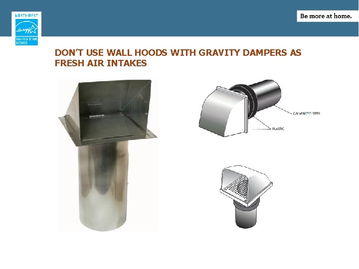 DON’T USE WALL HOODS WITH GRAVITY DAMPERS AS FRESH AIR INTAKES 