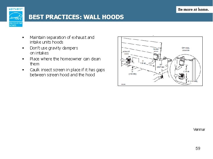BEST PRACTICES: WALL HOODS § § Maintain separation of exhaust and intake units hoods