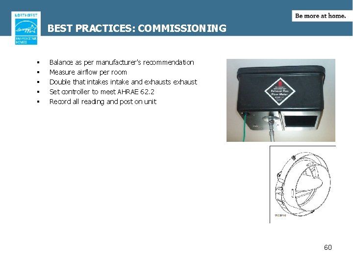 BEST PRACTICES: COMMISSIONING § § § Balance as per manufacturer’s recommendation Measure airflow per