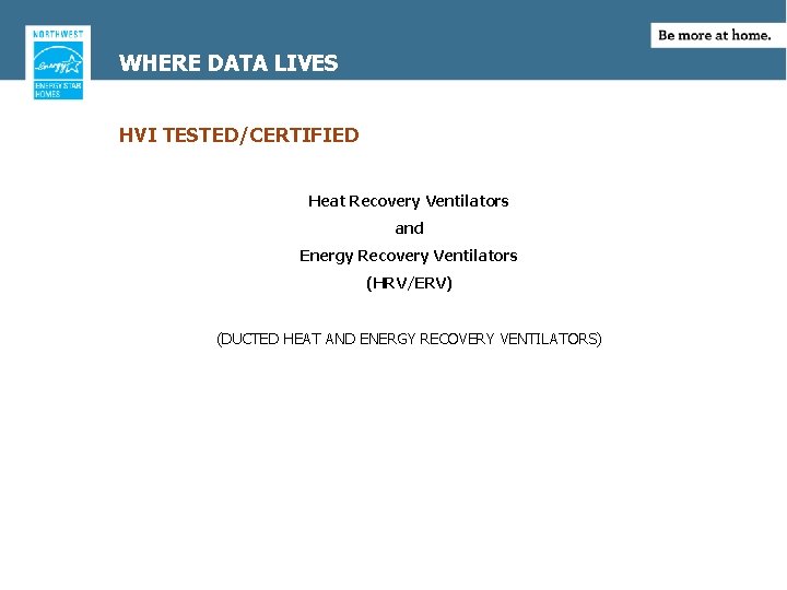 WHERE DATA LIVES HVI TESTED/CERTIFIED Heat Recovery Ventilators and Energy Recovery Ventilators (HRV/ERV) (DUCTED