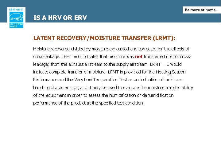 IS A HRV OR ERV LATENT RECOVERY/MOISTURE TRANSFER (LRMT): Moisture recovered divided by moisture