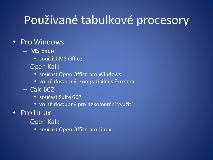 Používané tabulkové procesory • Pro Windows – MS Excel • součást MS Office –