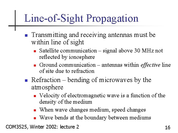 Line-of-Sight Propagation n Transmitting and receiving antennas must be within line of sight n