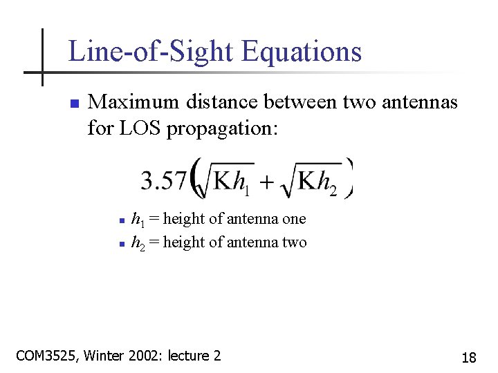 Line-of-Sight Equations n Maximum distance between two antennas for LOS propagation: n n h