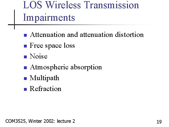 LOS Wireless Transmission Impairments n n n Attenuation and attenuation distortion Free space loss