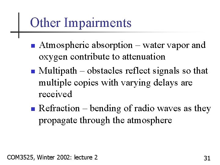 Other Impairments n n n Atmospheric absorption – water vapor and oxygen contribute to